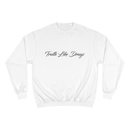 Truth Like Drugs | Signature Champion Sweatshirt