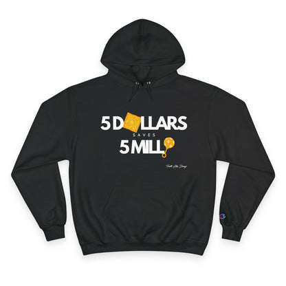 5 Dollars Saves 5 Milli | Champion Hoodie