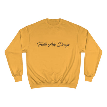 Truth Like Drugs | Signature Champion Sweatshirt