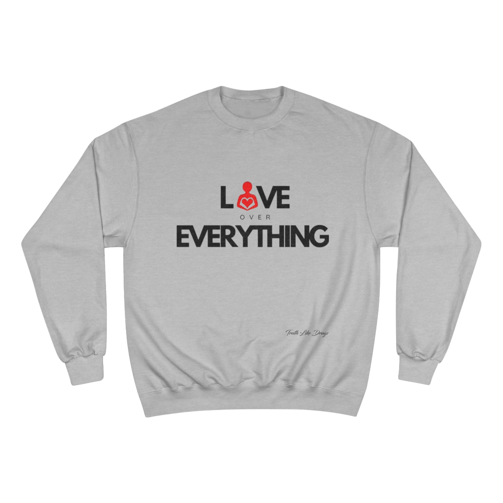 Love Over Everything | Champion Sweatshirt