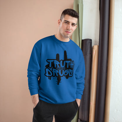 Truth Like Drugs | Champion Sweatshirt