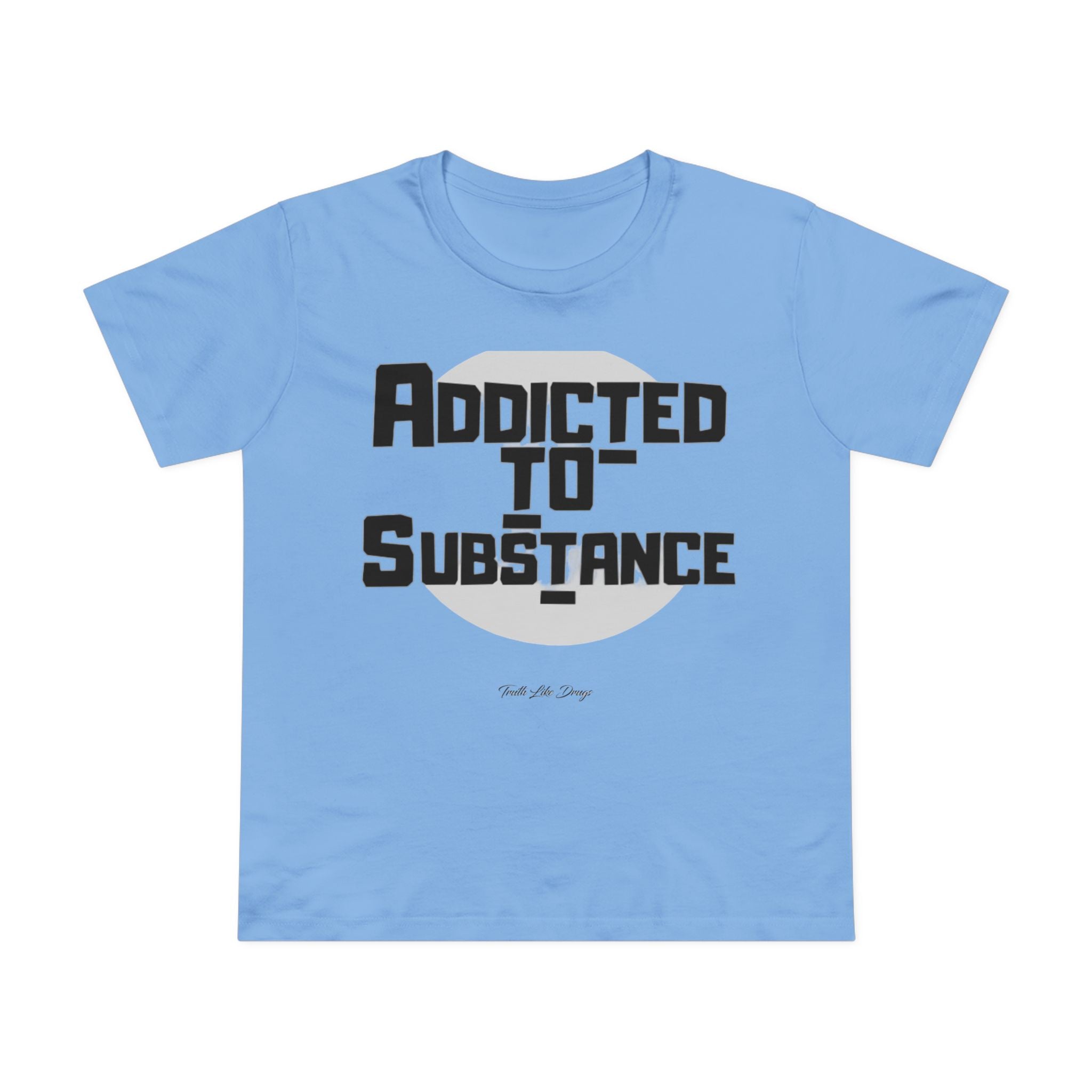 Women’s Addicted to Substance | Maple Tee