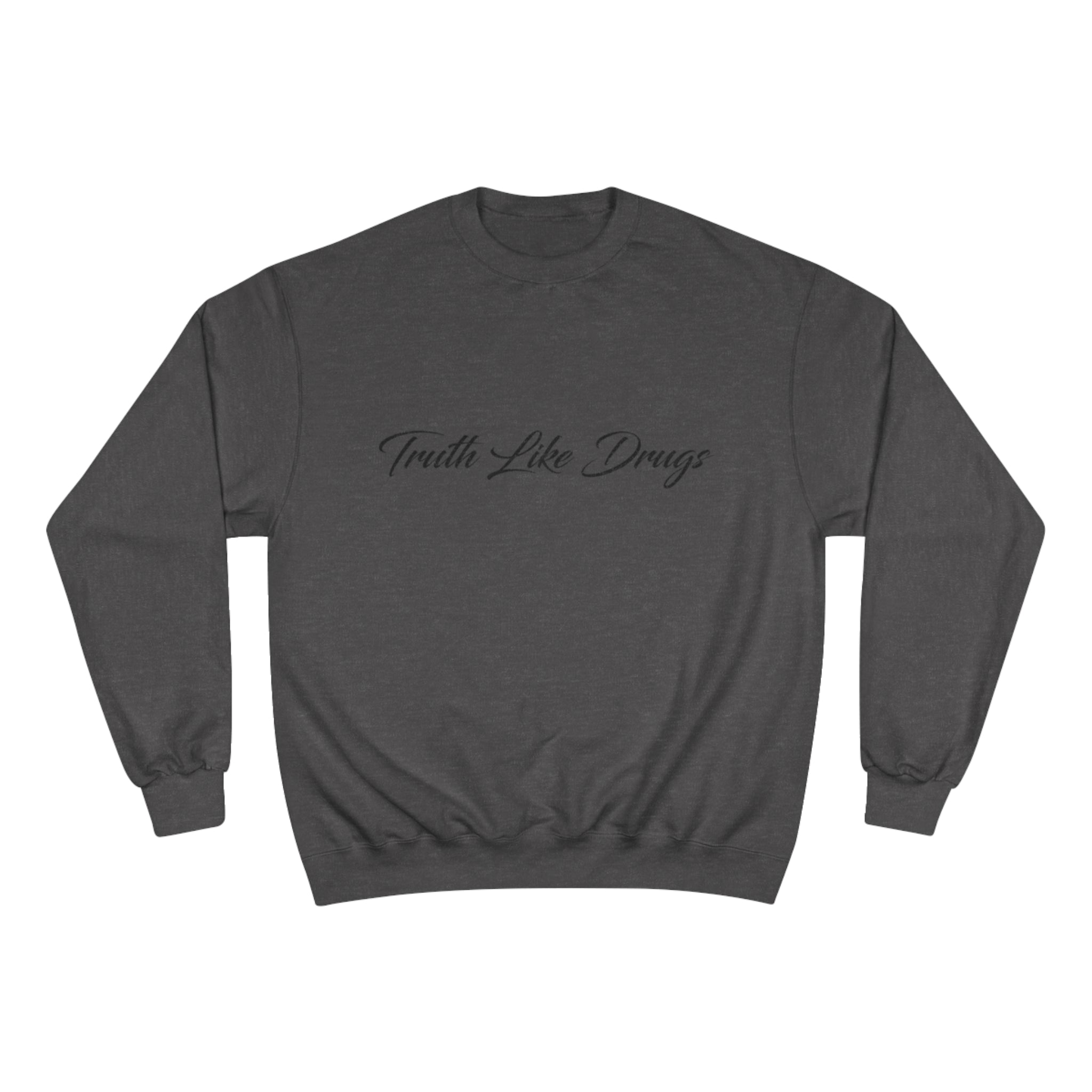 Truth Like Drugs | Signature Champion Sweatshirt