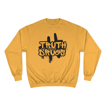 Truth Like Drugs | Champion Sweatshirt