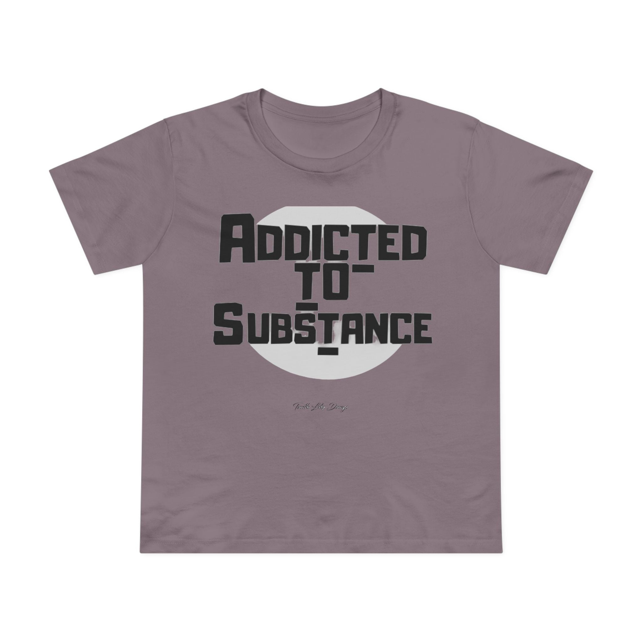 Women’s Addicted to Substance | Maple Tee