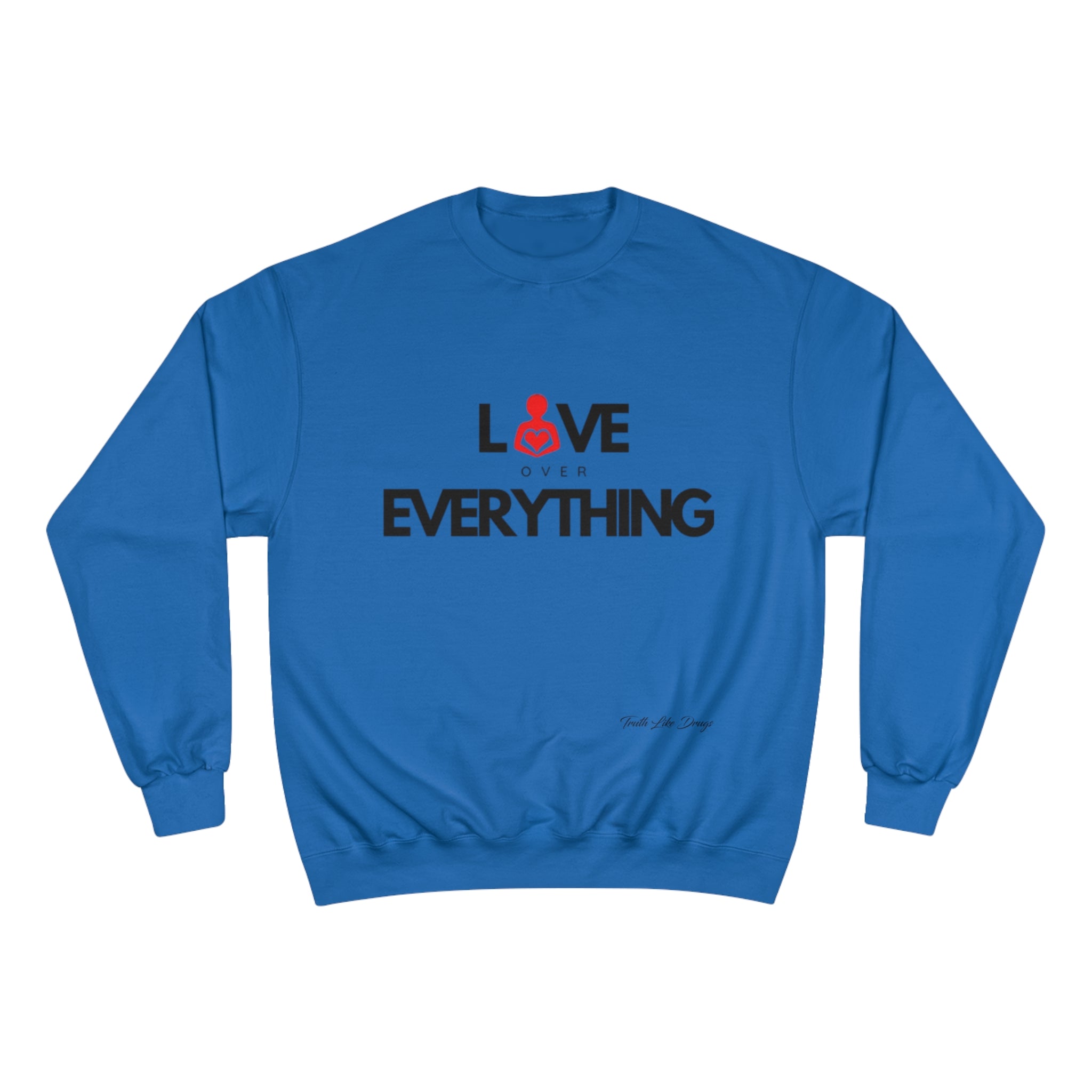 Love Over Everything | Champion Sweatshirt