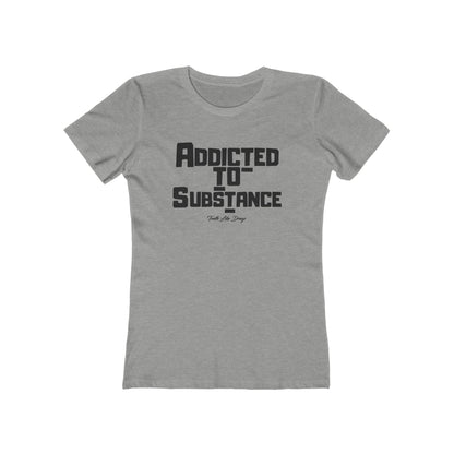 Addicted to Substance 2 | The Boyfriend Tee for Women