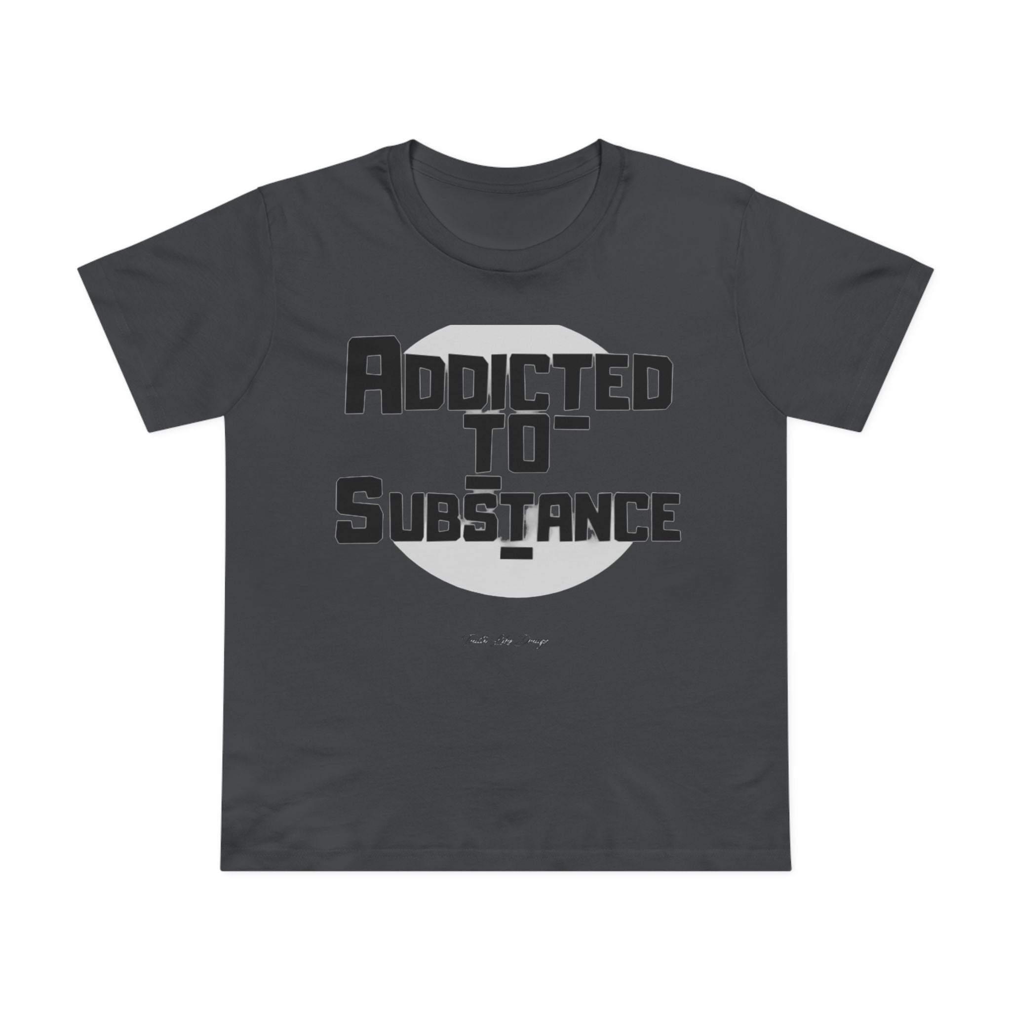 Women’s Addicted to Substance | Maple Tee