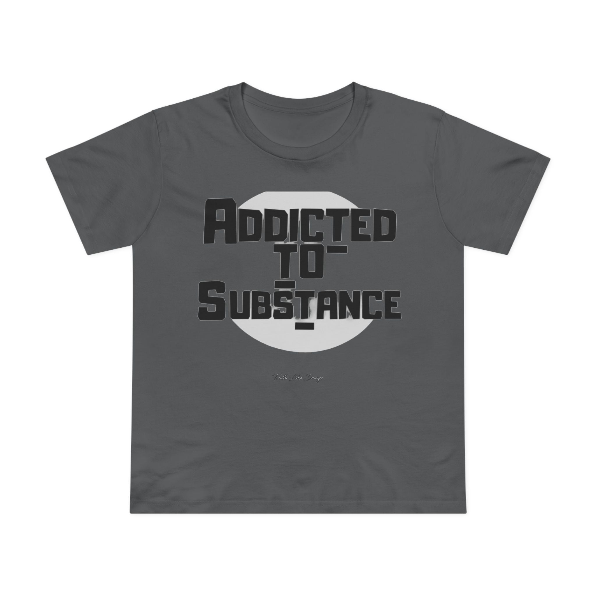 Women’s Addicted to Substance | Maple Tee