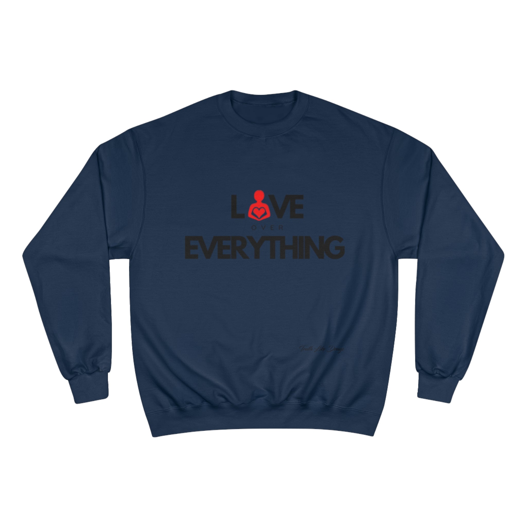 Love Over Everything | Champion Sweatshirt