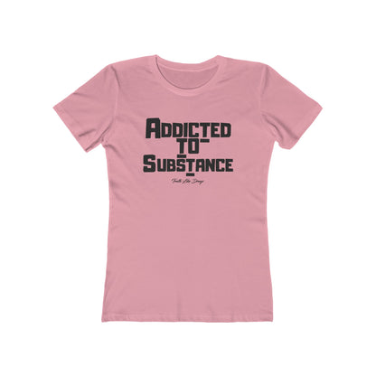 Addicted to Substance 2 | The Boyfriend Tee for Women