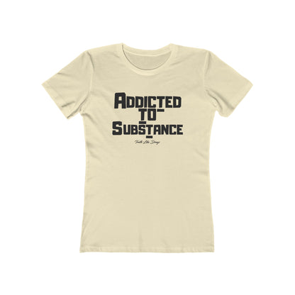 Addicted to Substance 2 | The Boyfriend Tee for Women