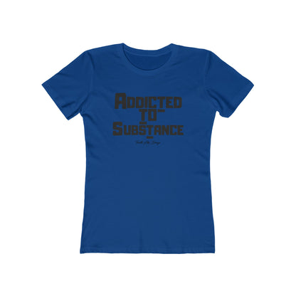 Addicted to Substance 2 | The Boyfriend Tee for Women