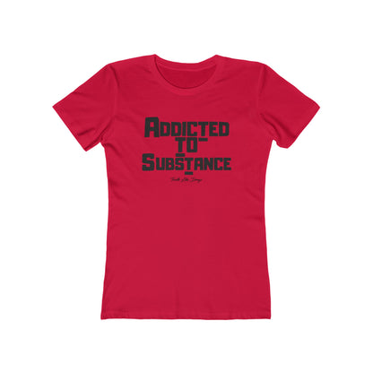 Addicted to Substance 2 | The Boyfriend Tee for Women