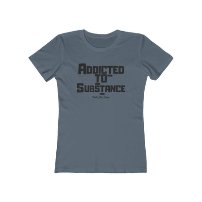 Addicted to Substance 2 | The Boyfriend Tee for Women