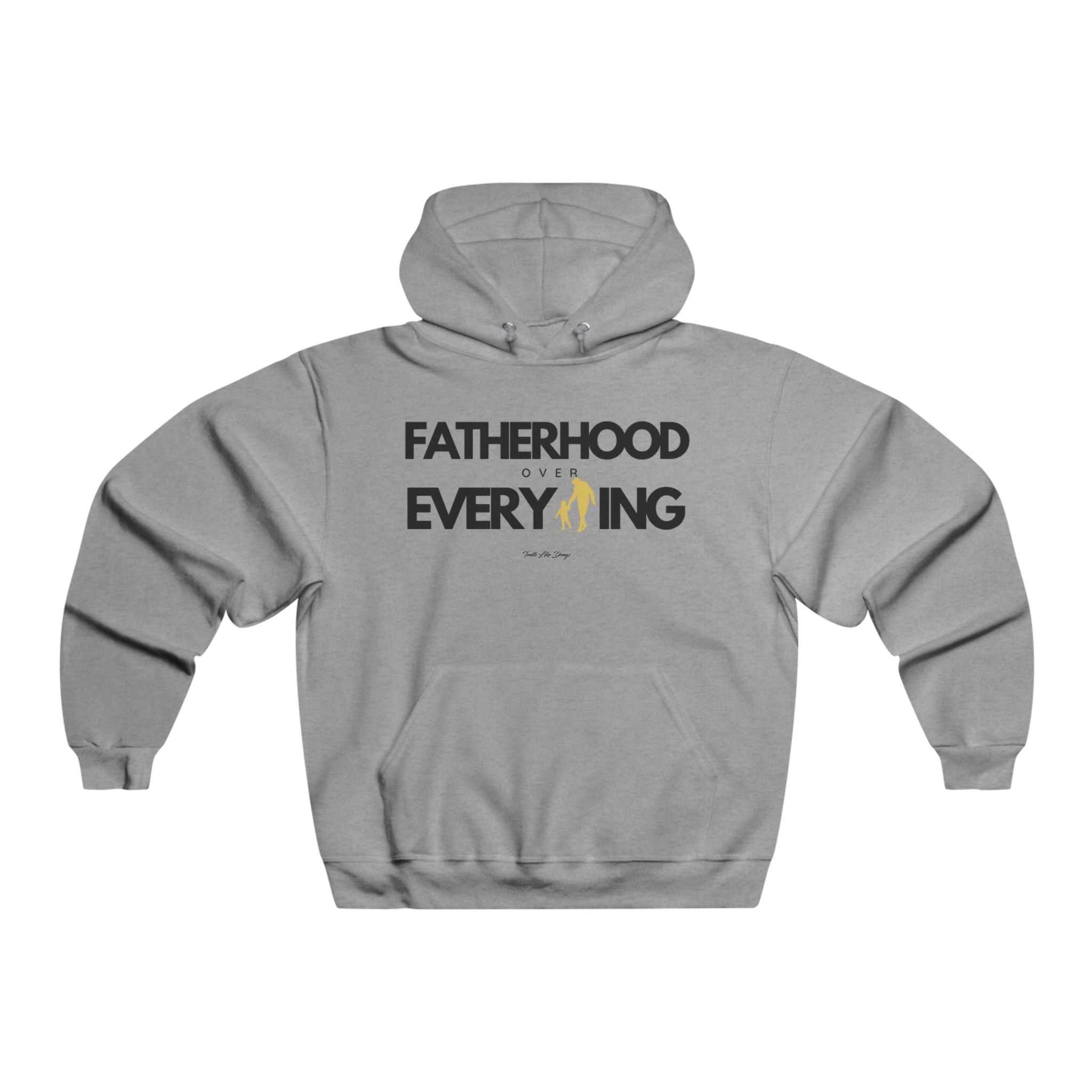 Fatherhood Over Everything Hoodie | Men's NUBLEND® Hooded Sweatshirt