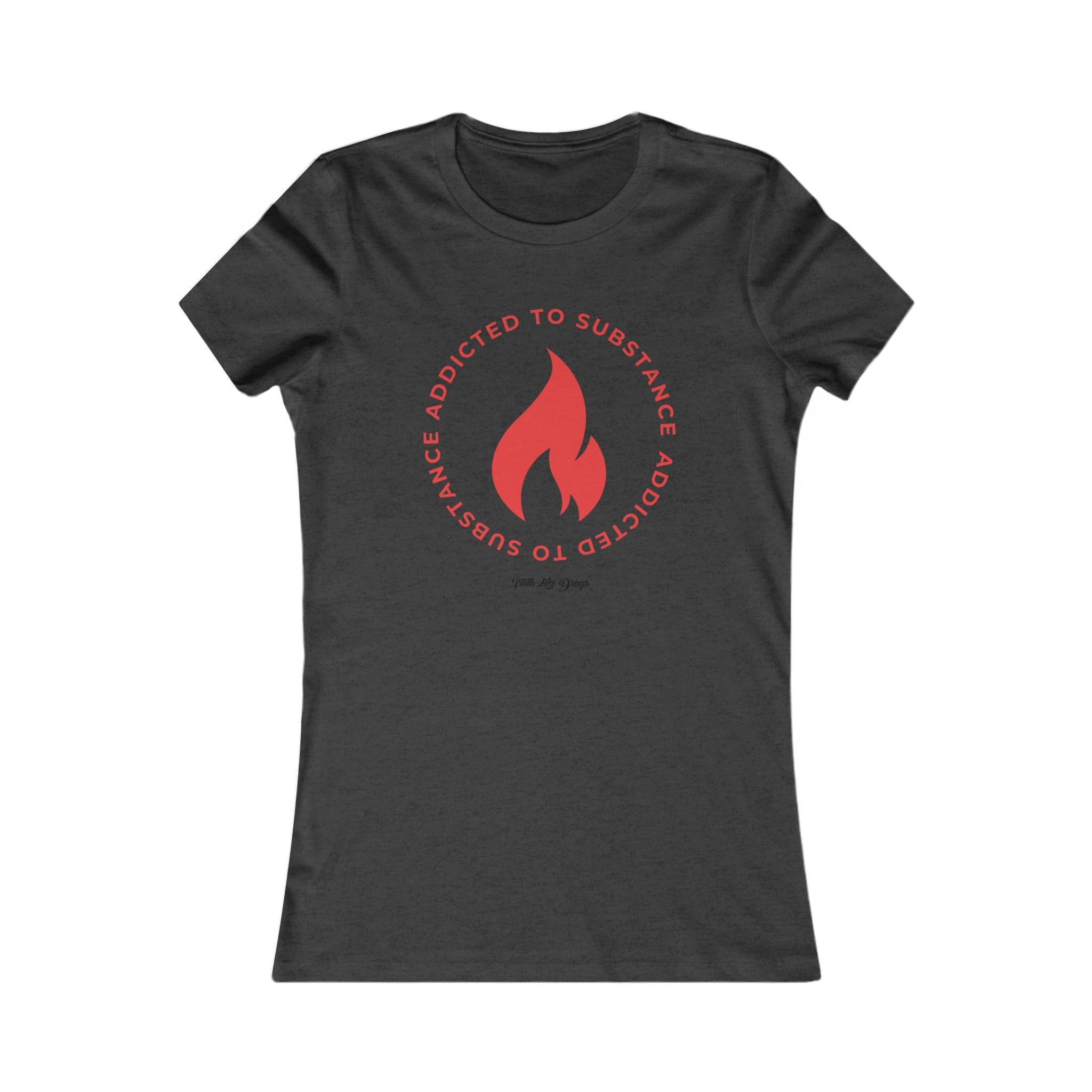 Women's Addicted to Substance Elements 2 (Fire) | Women's Favorite Tee