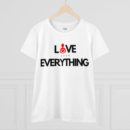 Love Over Everything | Women's Midweight Cotton Tee