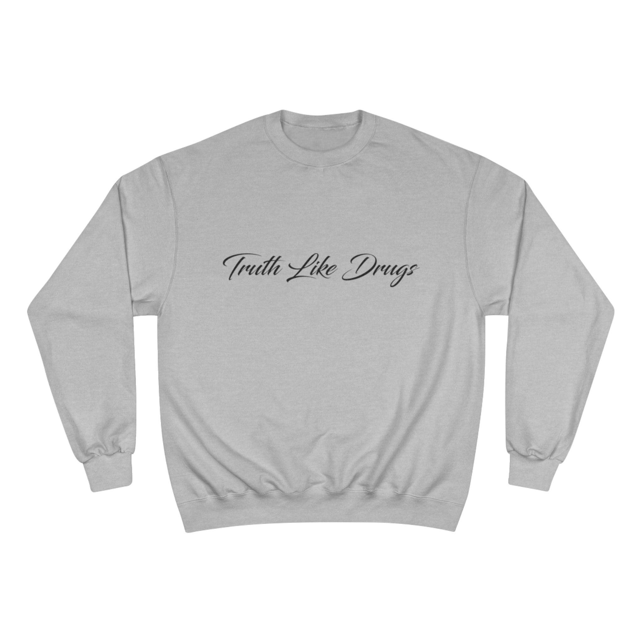 Truth Like Drugs | Signature Champion Sweatshirt