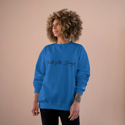 Truth Like Drugs | Signature Champion Sweatshirt