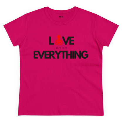 Love Over Everything | Women's Midweight Cotton Tee