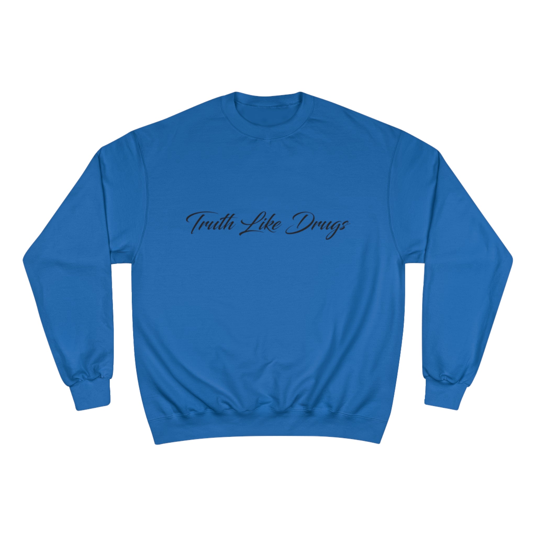 Truth Like Drugs | Signature Champion Sweatshirt