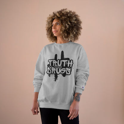 Truth Like Drugs | Champion Sweatshirt