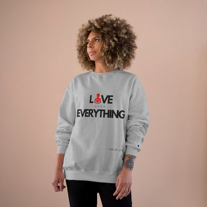 Love Over Everything | Champion Sweatshirt