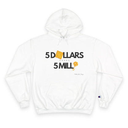 5 Dollars Saves 5 Milli | Champion Hoodie