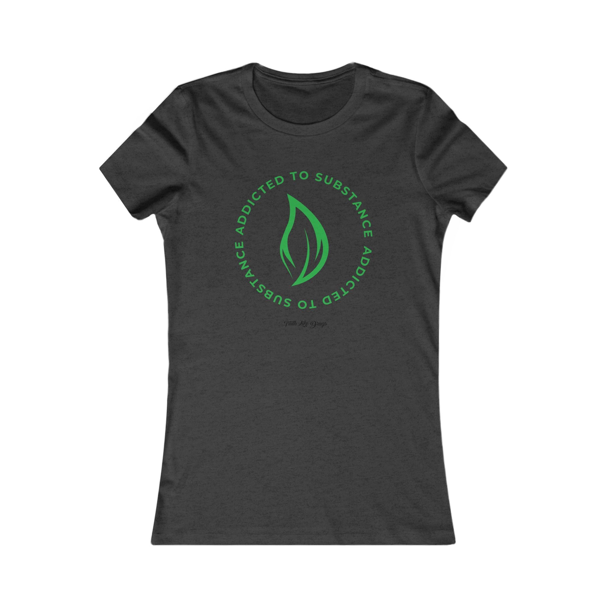 Addicted to Substance Elements 2 (Earth) | Women's Favorite Tee