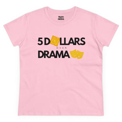 $5 Dollars Over Drama | Women's Midweight Cotton Tee