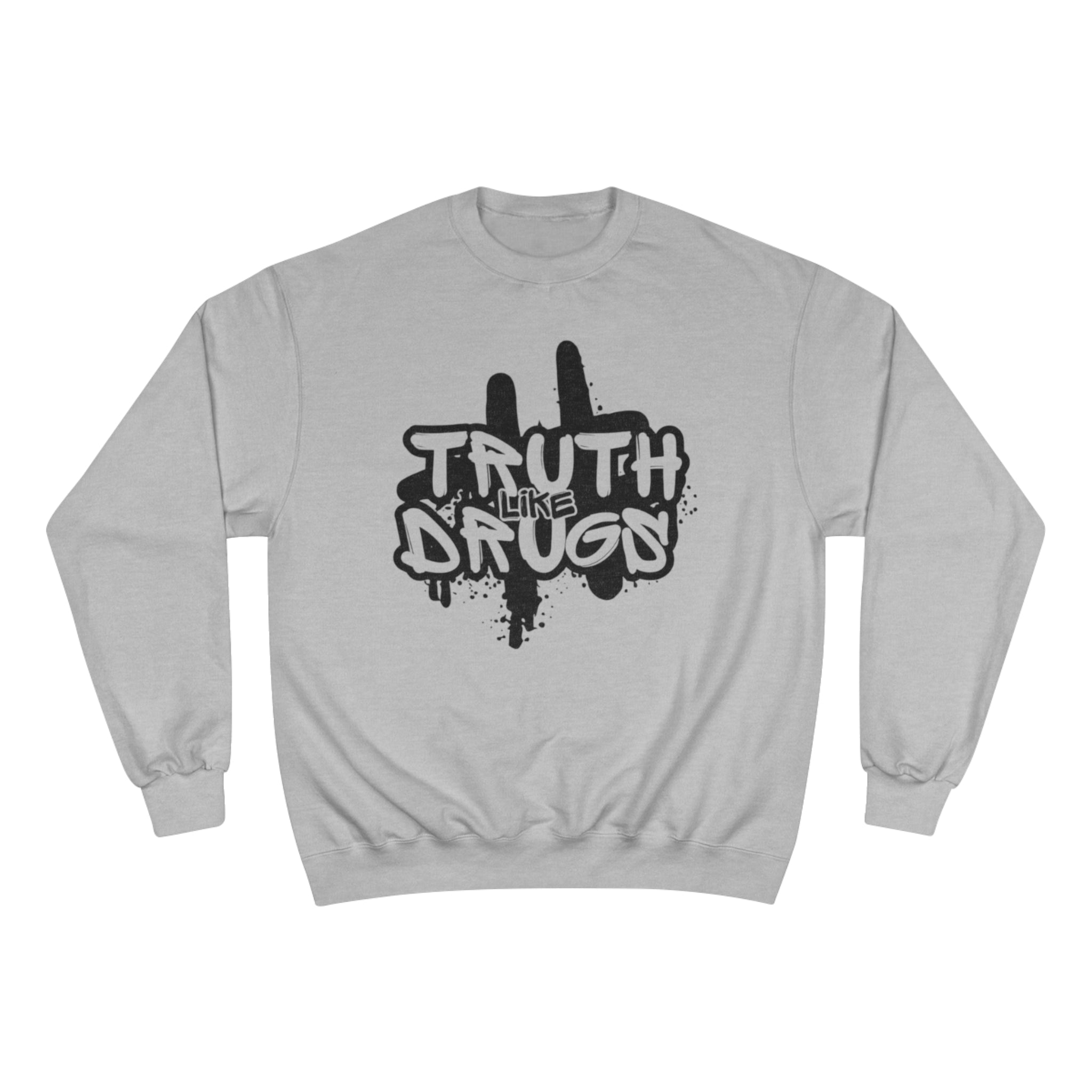 Truth Like Drugs | Champion Sweatshirt