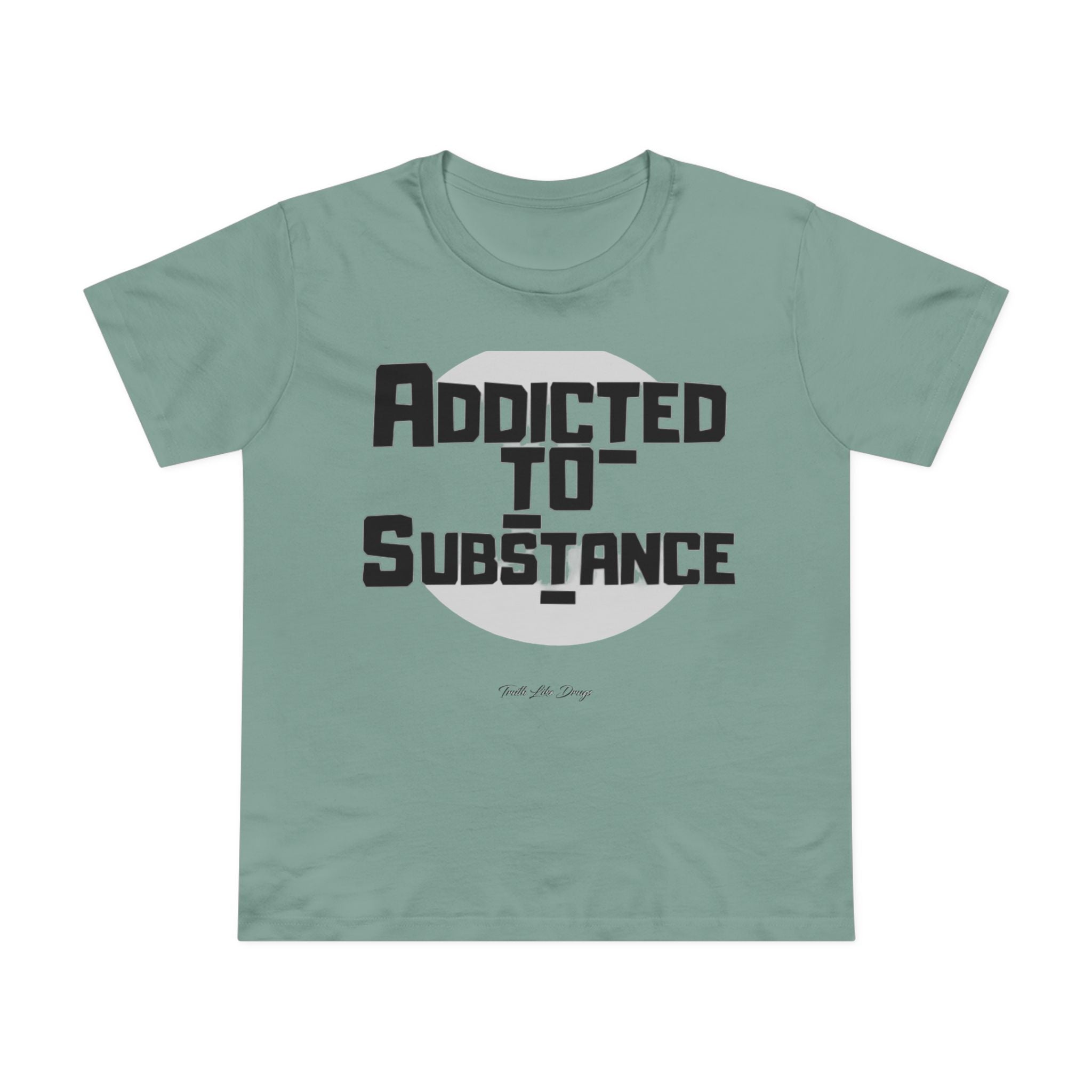 Women’s Addicted to Substance | Maple Tee