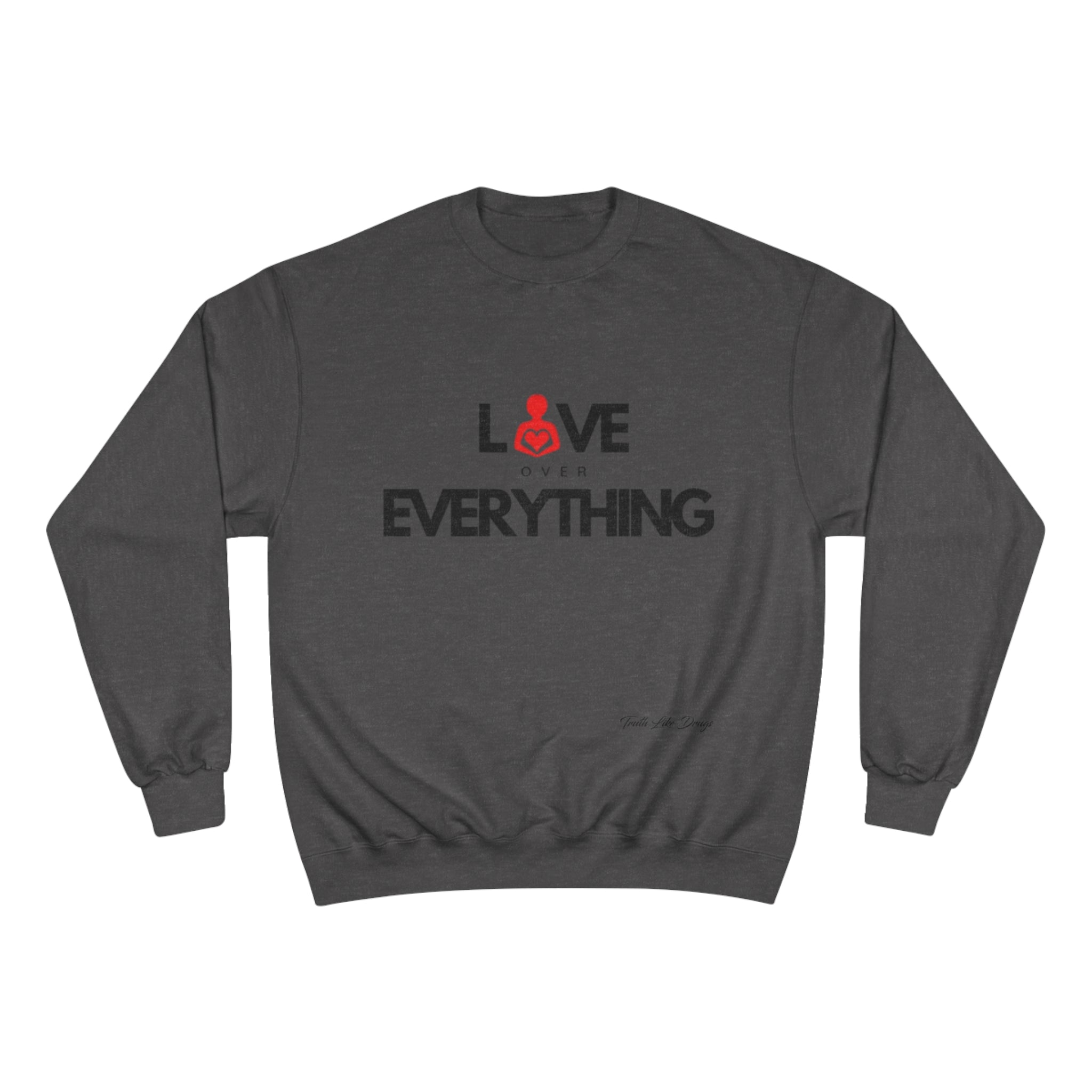 Love Over Everything | Champion Sweatshirt